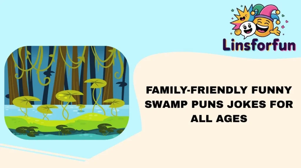 Family-Friendly funny swamp puns Jokes for All Ages