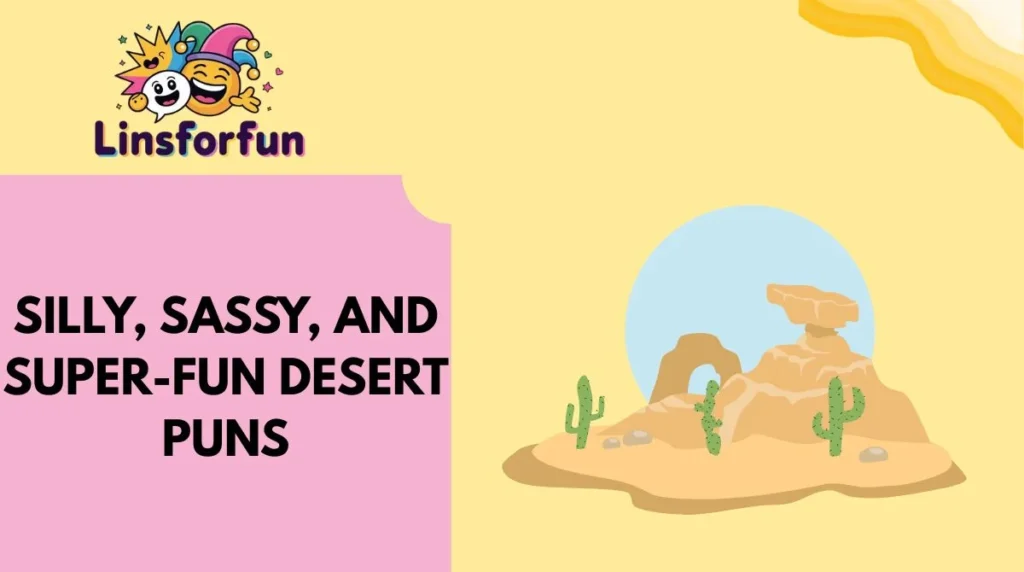 Silly, Sassy, and Super-Fun Desert Puns