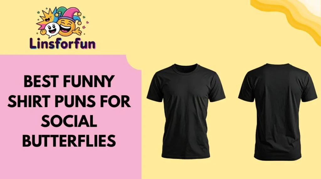 Best Funny Shirt Puns for Social Butterflies