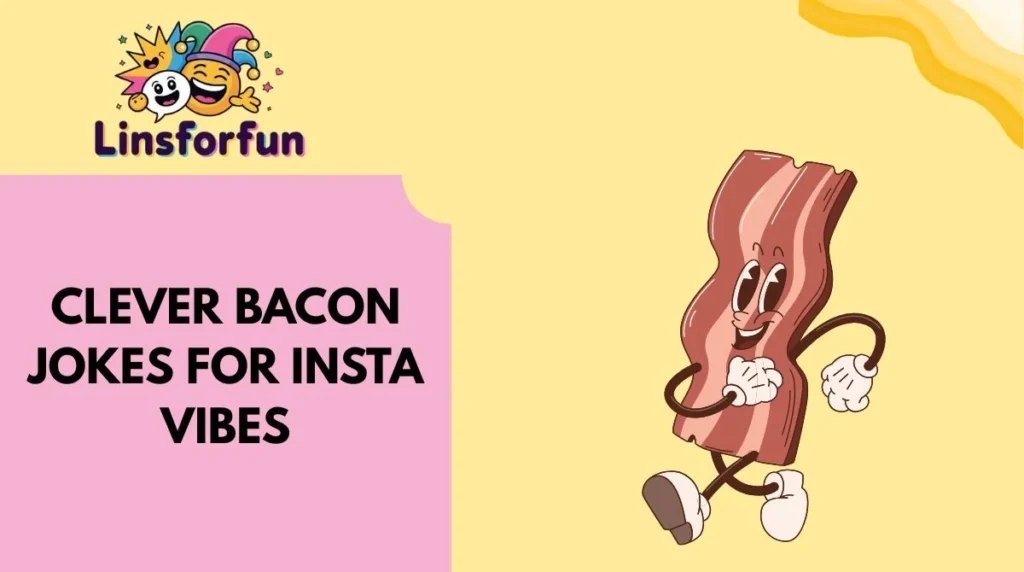 Clever Bacon Jokes for Insta Vibes