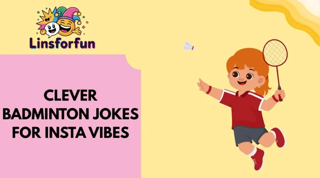 Clever Badminton Jokes for Insta Vibes