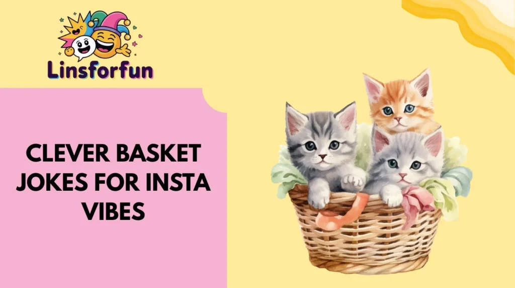 Clever Basket Jokes for Insta Vibes