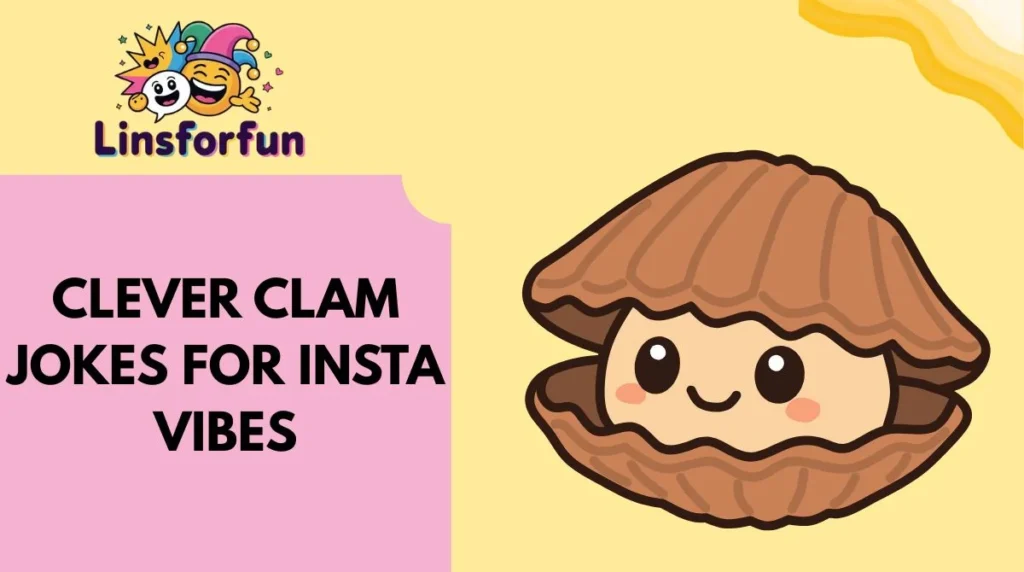 Clever Clam Jokes for Insta Vibes