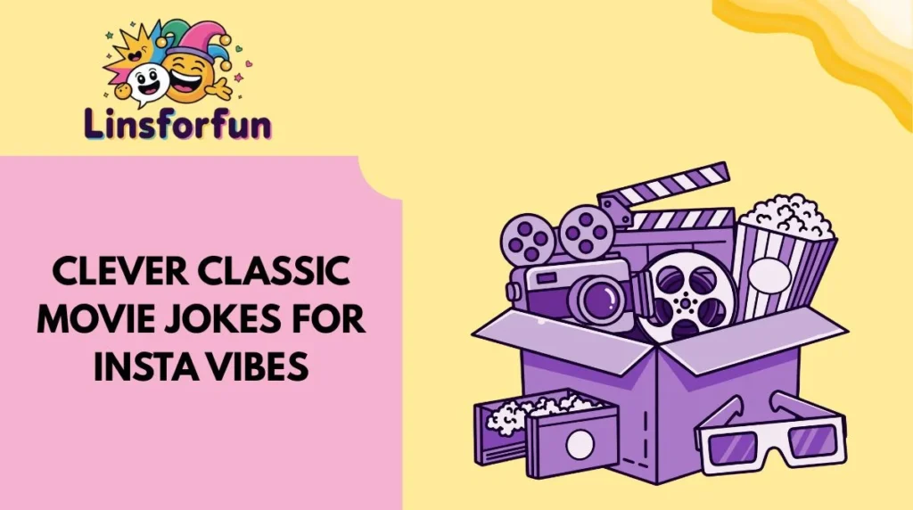 Clever Classic Movie Jokes for Insta Vibes