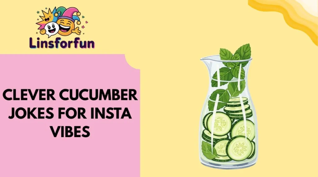 Clever Cucumber Jokes for Insta Vibes