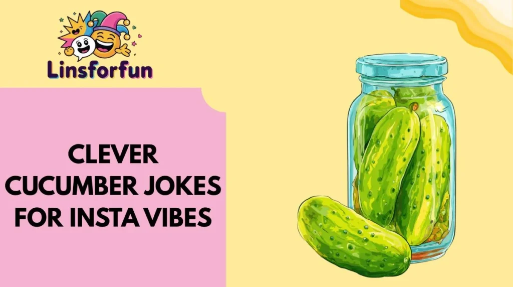 Clever Cucumber Jokes for Insta Vibes