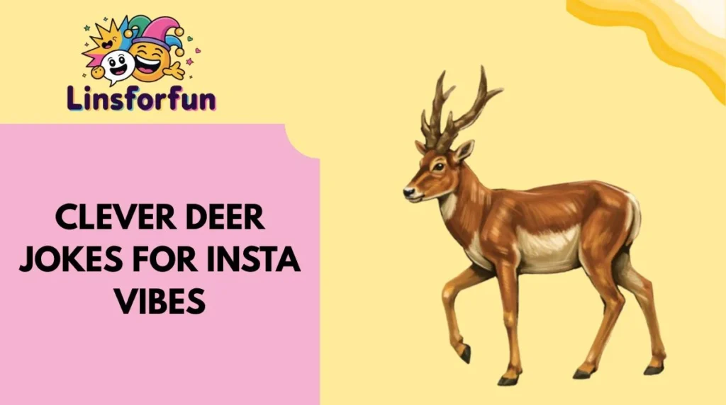 Clever Deer Jokes for Insta Vibes