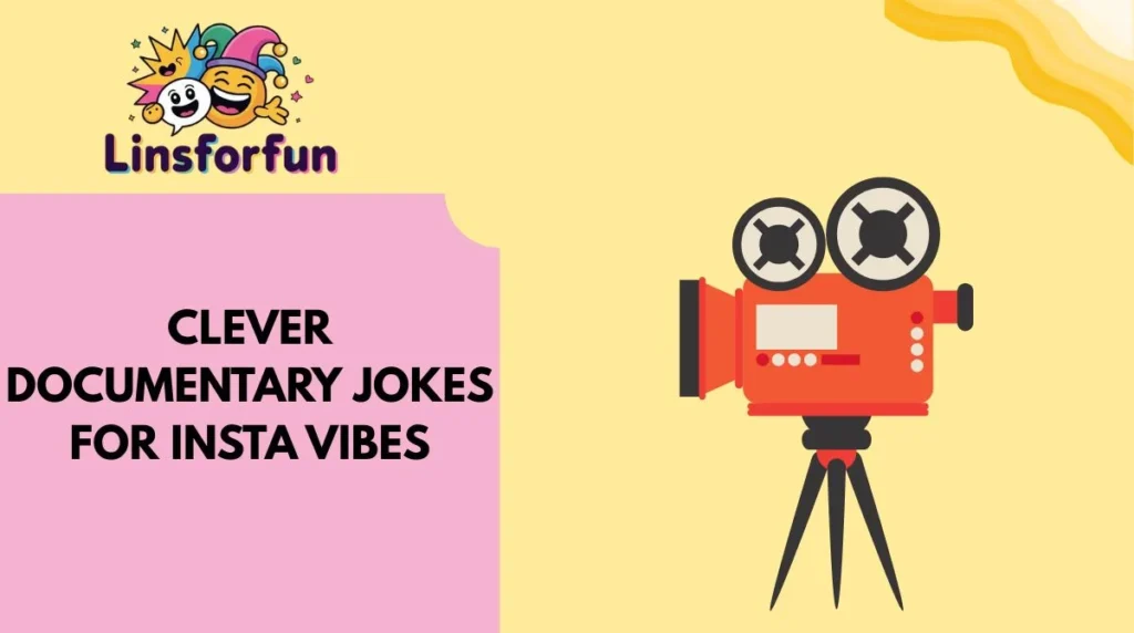 Clever Documentary Jokes for Insta Vibes