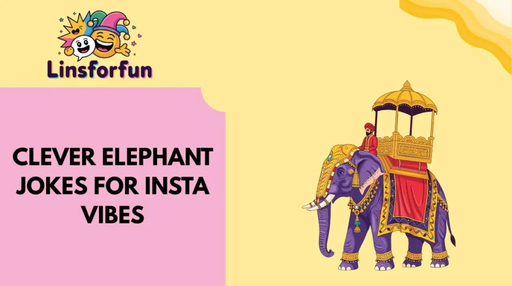 Clever Elephant Jokes for Insta Vibes