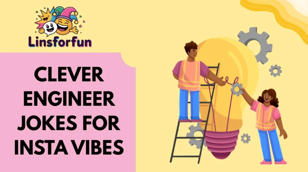 Clever Engineer Jokes for Insta Vibes