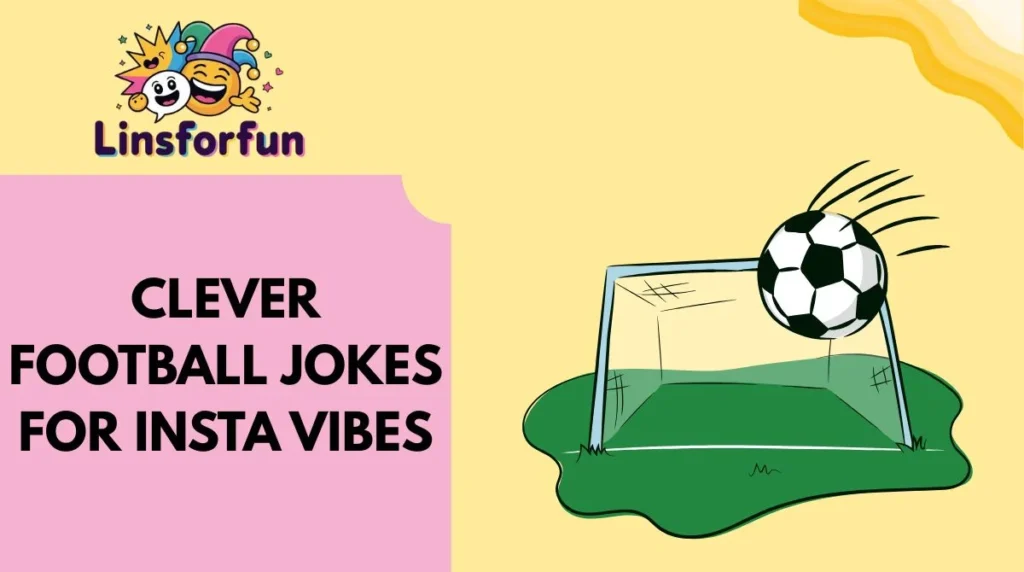 Clever Football Jokes for Insta Vibes