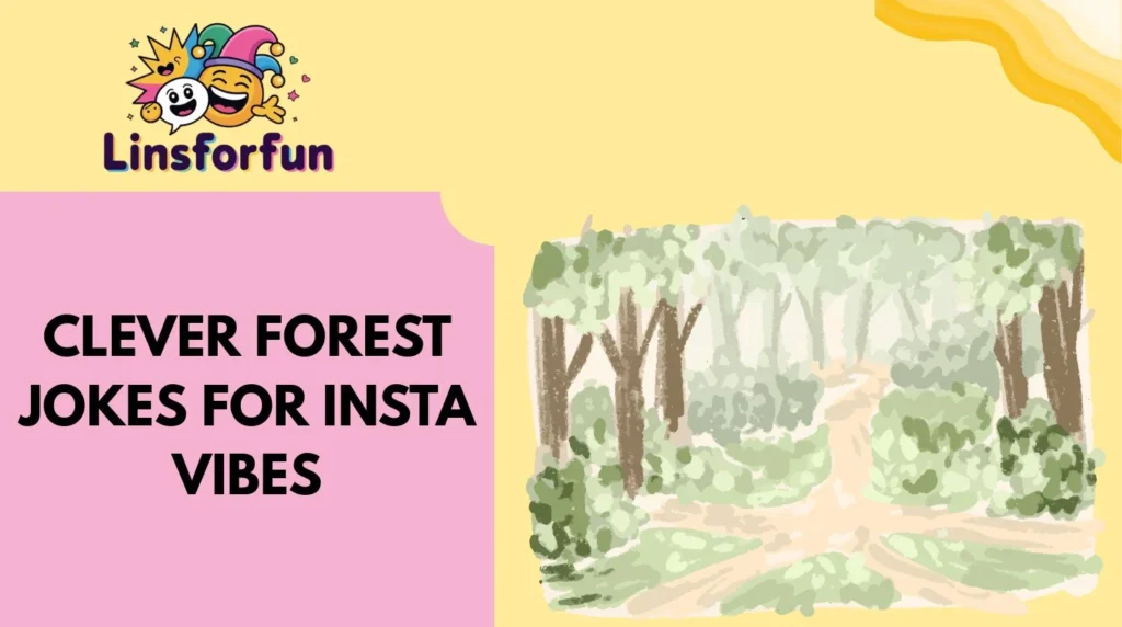 Clever Forest Jokes for Insta Vibes