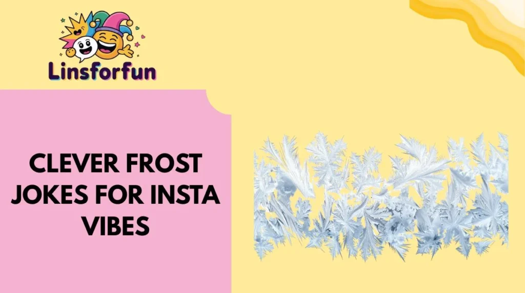 Clever Frost Jokes for Insta Vibes