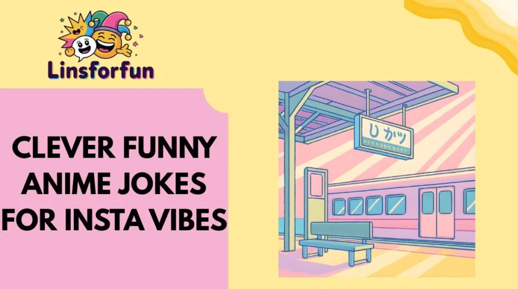 Clever Funny Anime Jokes for Insta Vibes