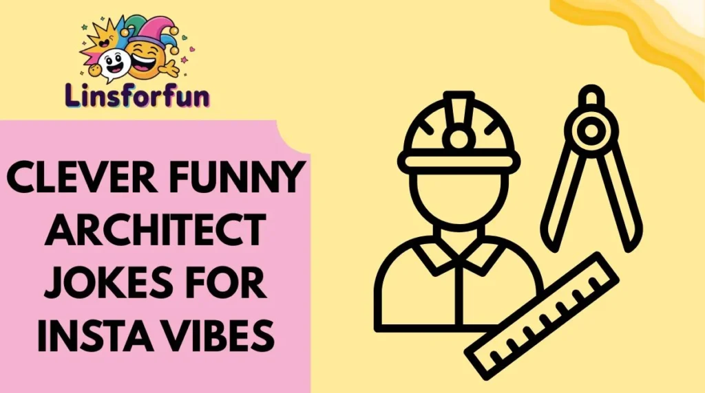 Clever Funny Architect Jokes for Insta Vibes