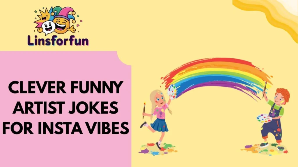 Clever Funny Artist Jokes for Insta Vibes