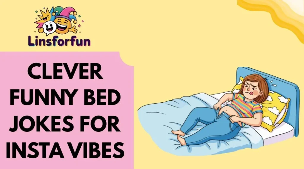 Clever Funny Bed Jokes for Insta Vibes
