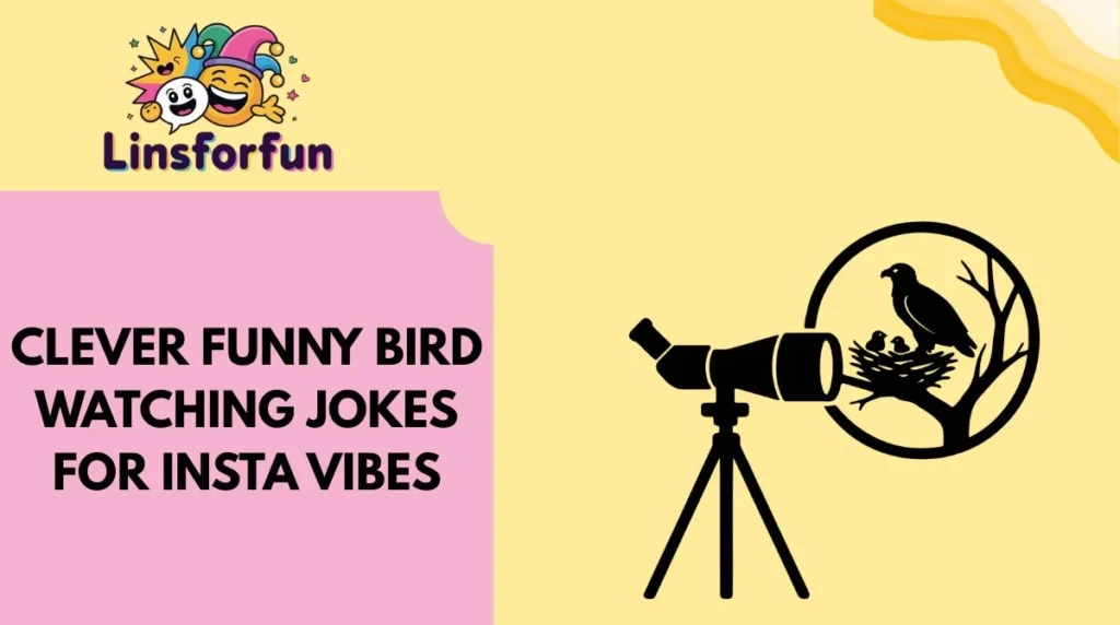 Clever Funny Bird Watching Jokes for Insta Vibes