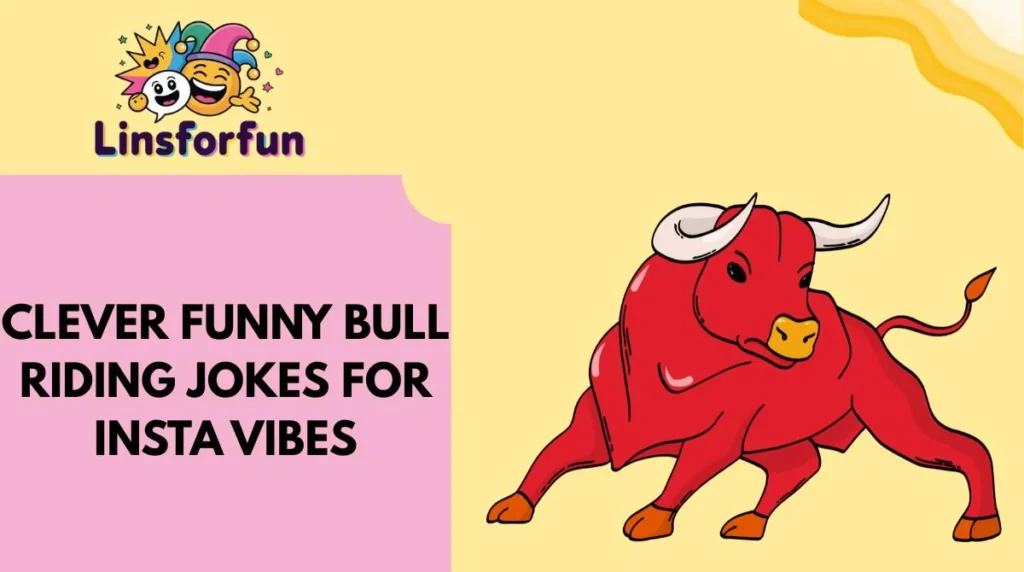 Clever Funny Bull Riding Jokes for Insta Vibes