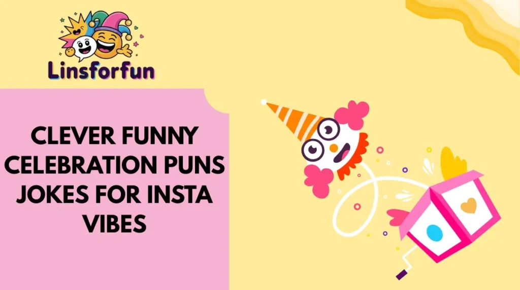 Clever Funny Celebration Puns Jokes for Insta Vibes