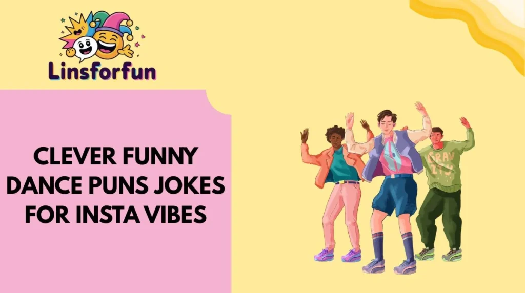 Clever Funny Dance Puns Jokes for Insta Vibes