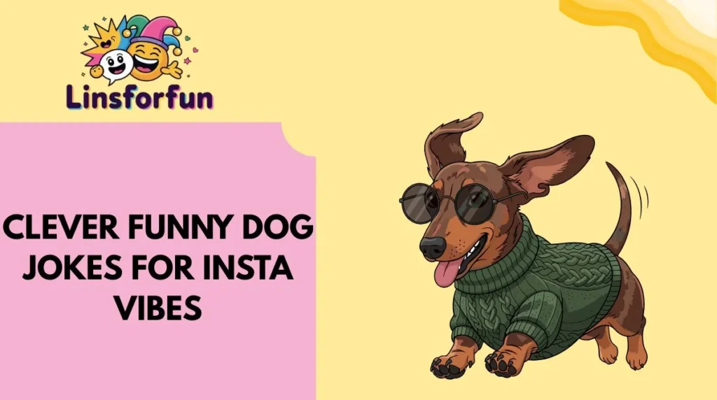 Clever Funny Dog Jokes for Insta Vibes