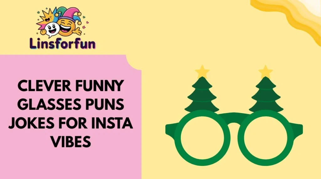 Clever funny glasses puns Jokes for Insta Vibes