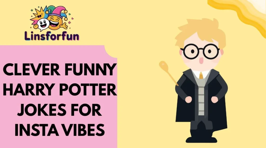 Clever Funny Harry Potter Jokes for Insta Vibes