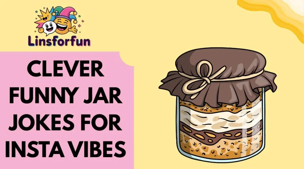 Clever Funny Jar Jokes for Insta Vibes