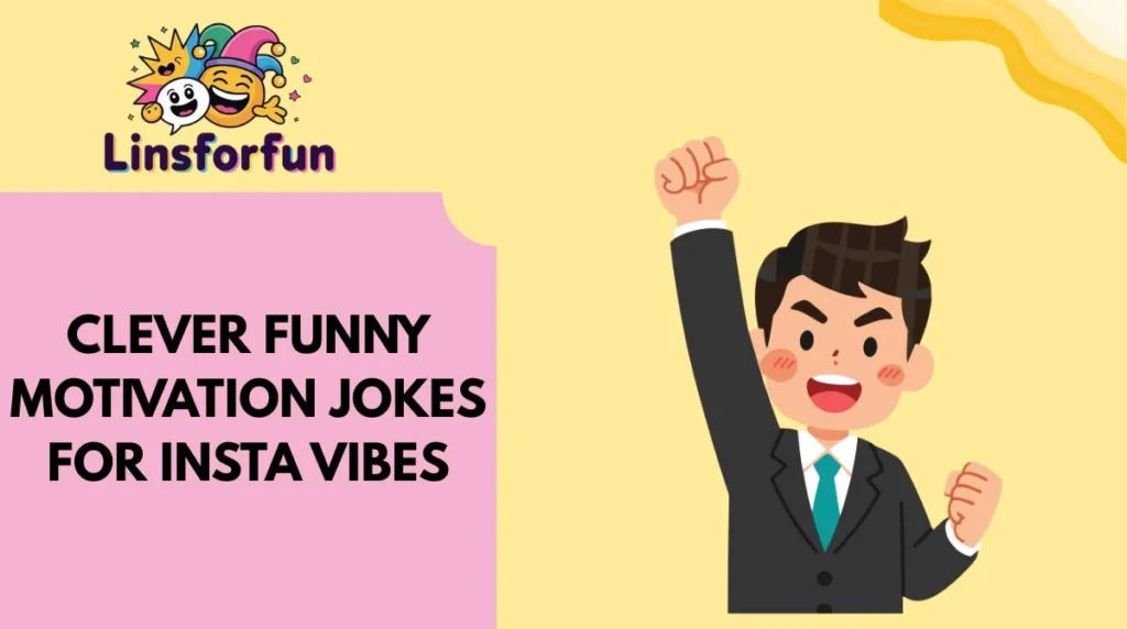 Clever Funny Motivation Jokes for Insta Vibes