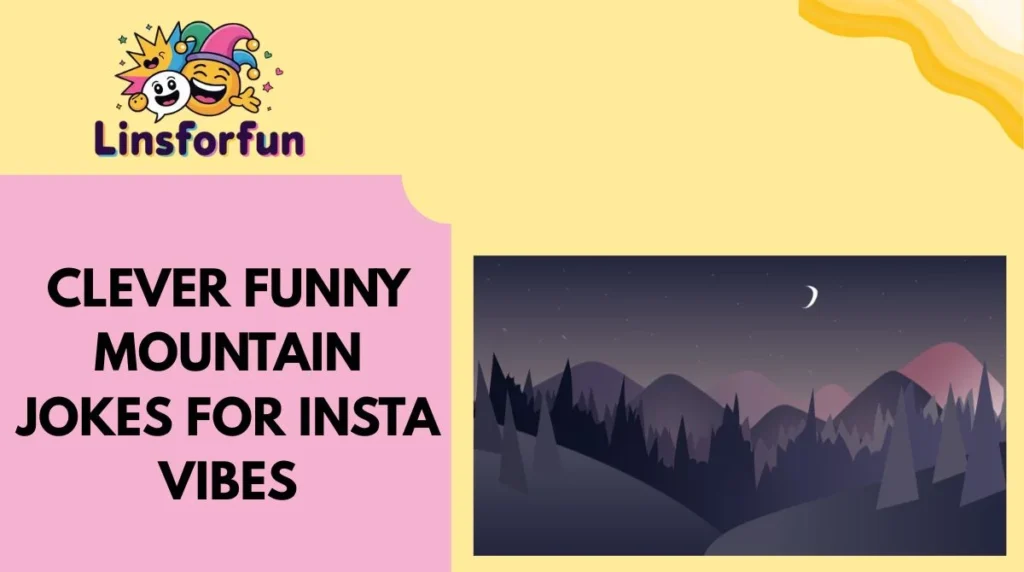 Clever Funny Mountain Jokes for Insta Vibes