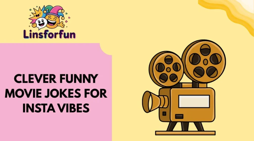 Clever Funny Movie Jokes for Insta Vibes