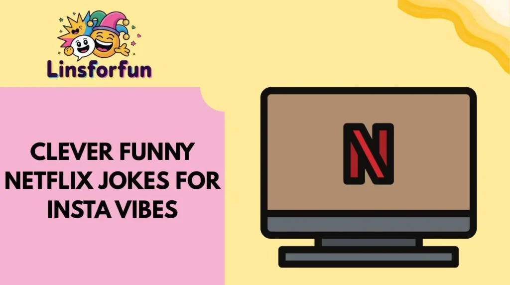 Clever Funny Netflix Jokes for Insta Vibes