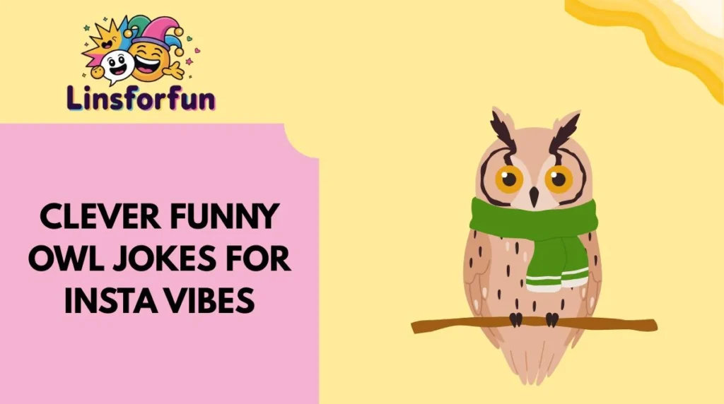 Clever Funny Owl Jokes for Insta Vibes
