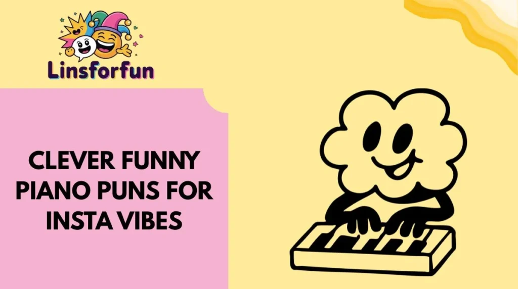 Clever Funny Piano Puns for Insta Vibes