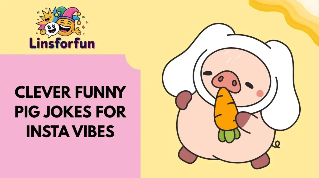 Clever Funny Pig Jokes for Insta Vibes
