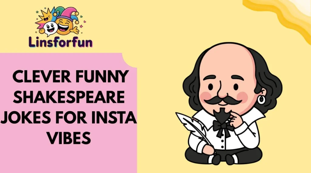  Clever Funny Shakespeare Jokes for Insta Vibes