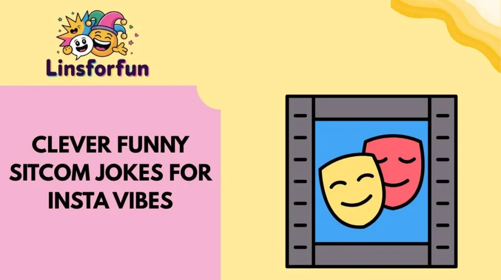 Clever Funny Sitcom Jokes for Insta Vibes