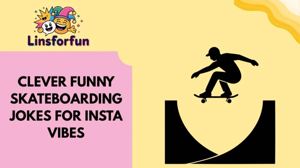 Clever Funny Skateboarding Jokes for Insta Vibes