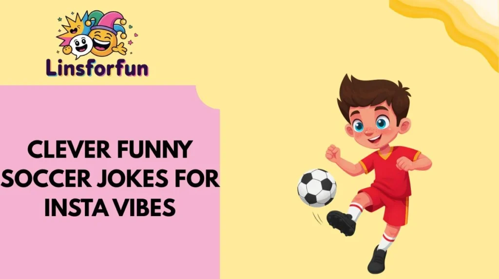 Clever Funny Soccer Jokes for Insta Vibes