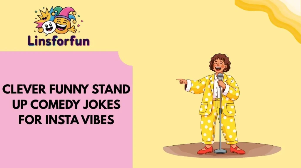 Clever Funny Stand Up Comedy Jokes for Insta Vibes