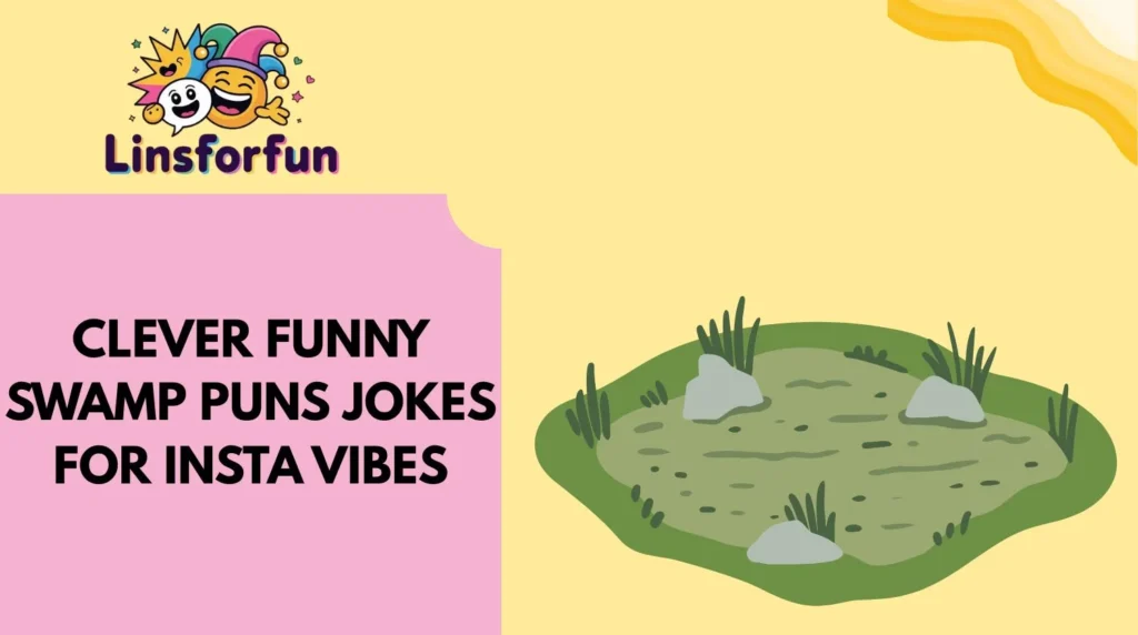 Clever funny swamp puns Jokes for Insta Vibes