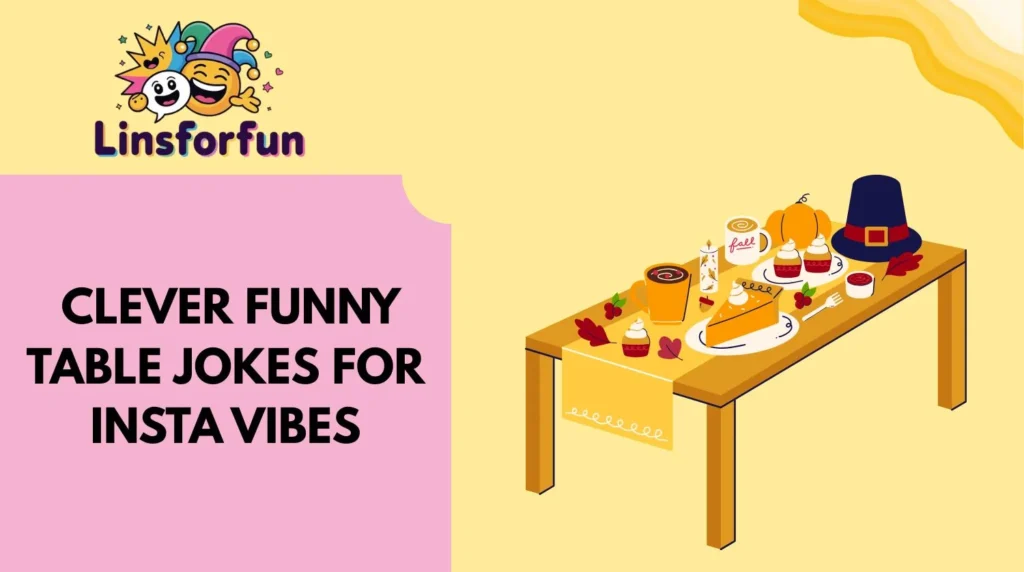Clever Funny Table Jokes for Insta Vibes