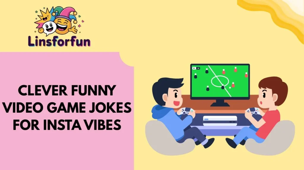 Clever Funny Video Game Jokes for Insta Vibes