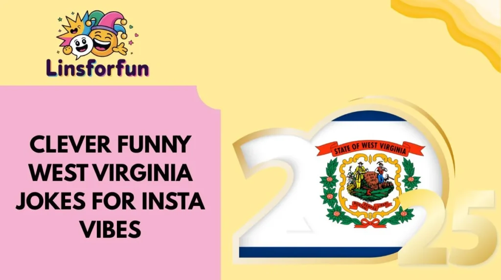 Clever Funny West Virginia Jokes for Insta Vibes