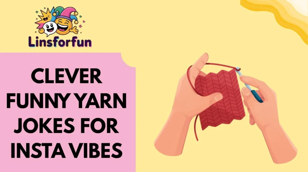 Clever Funny Yarn Jokes for Insta Vibes