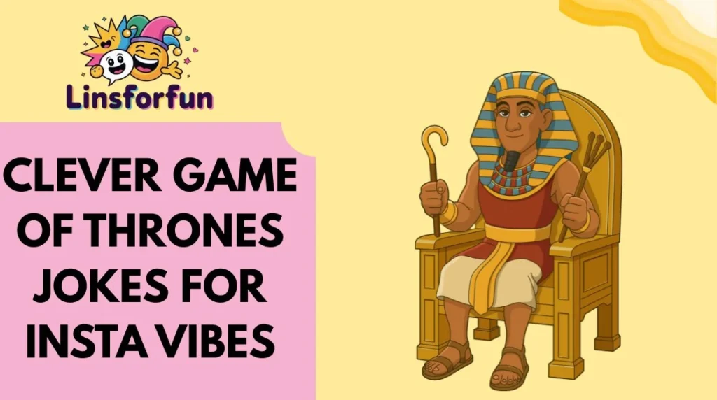 Clever Game of Thrones Jokes for Insta Vibes