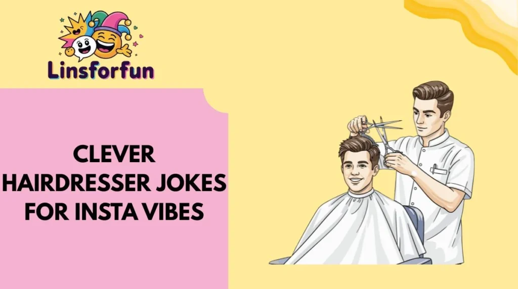 Clever Hairdresser Jokes for Insta Vibes