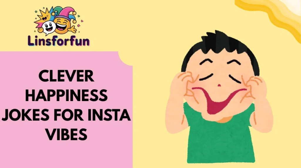 Clever Happiness Jokes for Insta Vibes