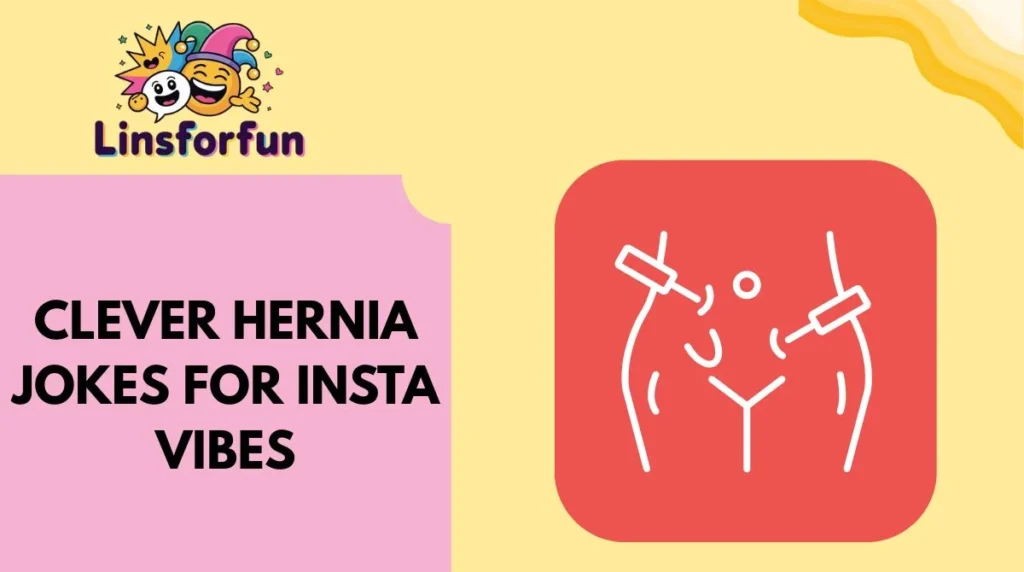 Clever Hernia Jokes for Insta Vibes